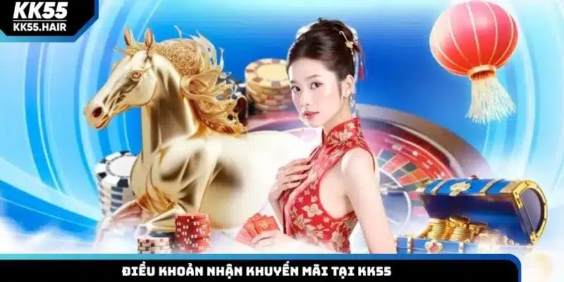 Điều khoản nhận khuyến mãi tại KK55