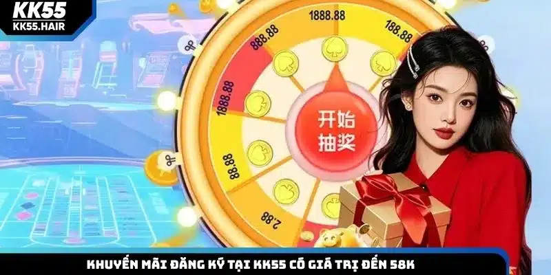 Khuyến mãi đăng ký tại KK55 có giá trị đến 58K