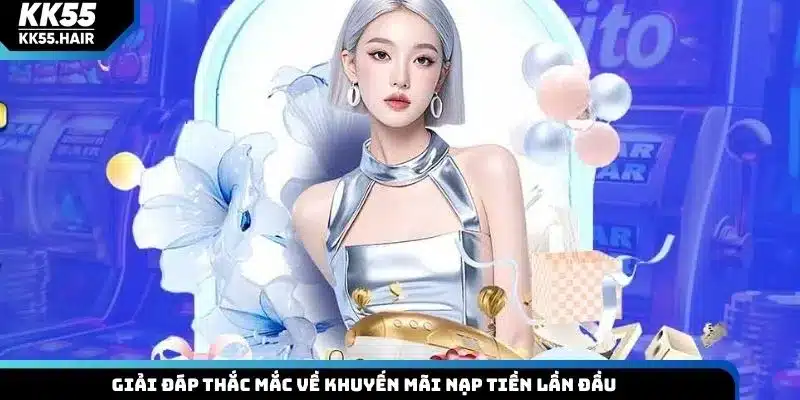 Giải đáp thắc mắc về khuyến mãi nạp tiền lần đầu