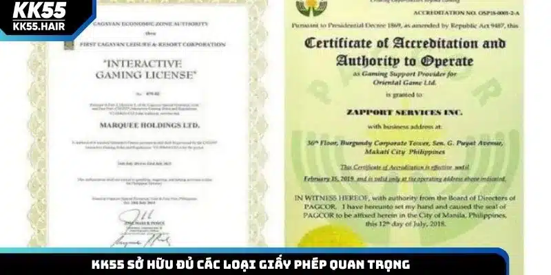 KK55 sở hữu đủ các loại giấy phép quan trọng