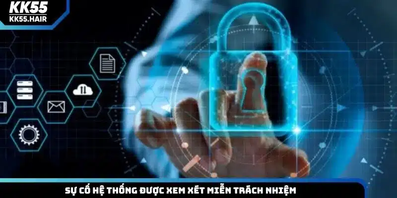 Sự cố hệ thống được xem xét miễn trách nhiệm