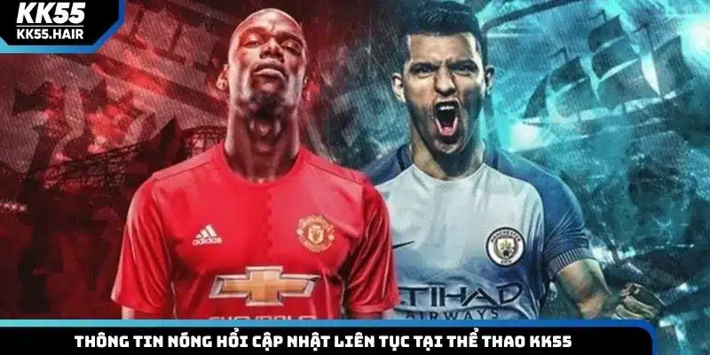 Thông tin nóng hổi cập nhật liên tục tại thể thao KK55